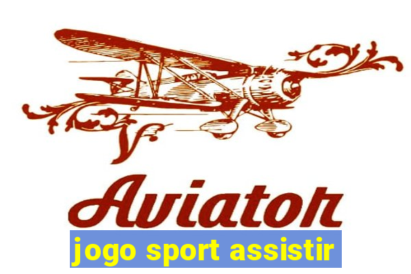 jogo sport assistir