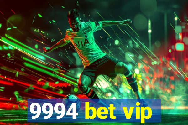 9994 bet vip