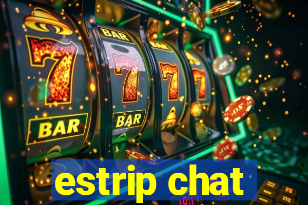 estrip chat