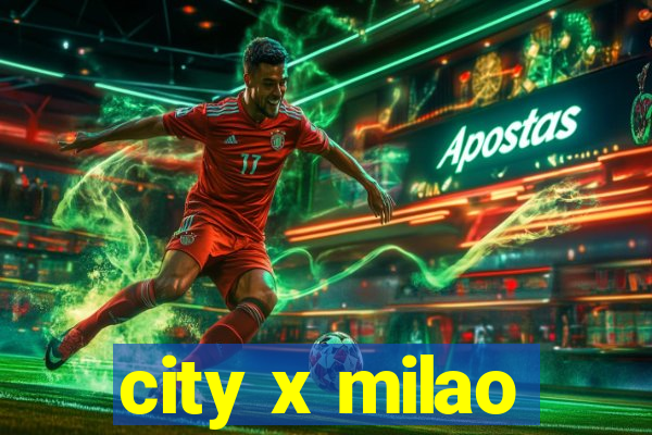 city x milao