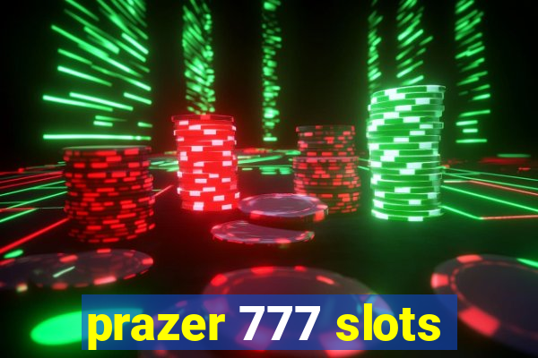 prazer 777 slots