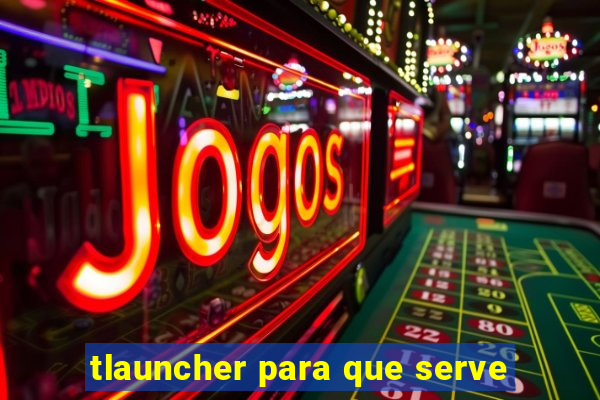 tlauncher para que serve