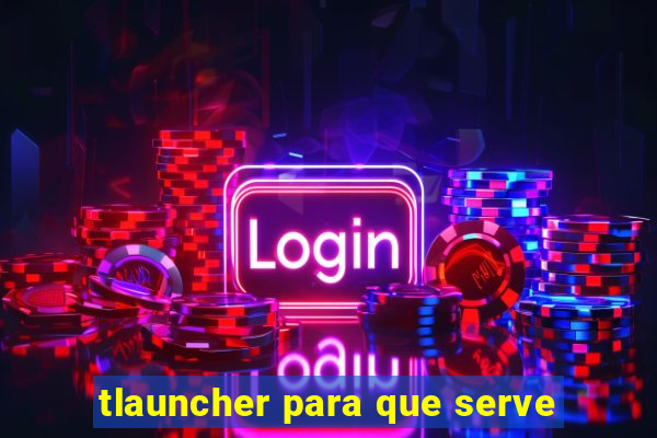 tlauncher para que serve