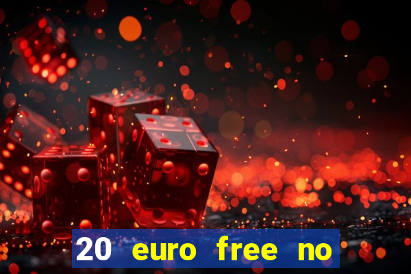 20 euro free no deposit casino