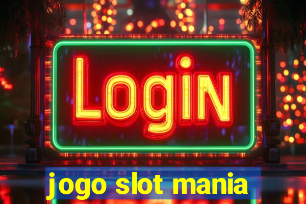 jogo slot mania