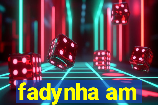 fadynha am