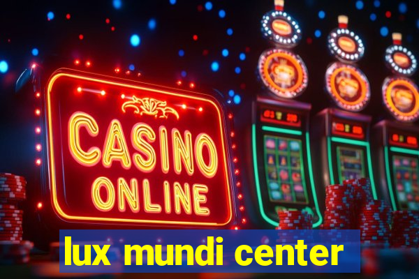 lux mundi center