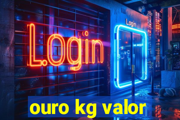 ouro kg valor