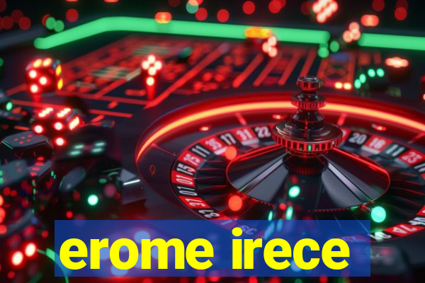 erome irece