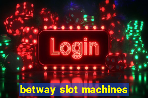 betway slot machines