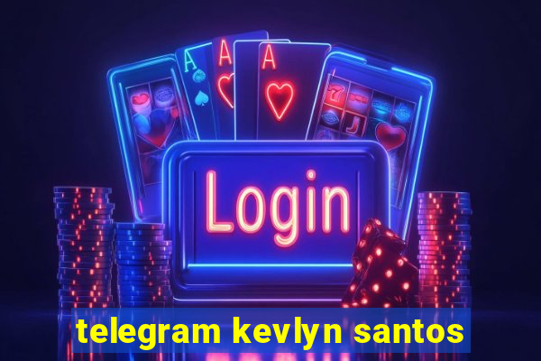 telegram kevlyn santos