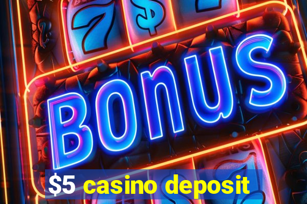 $5 casino deposit