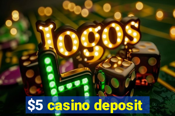 $5 casino deposit