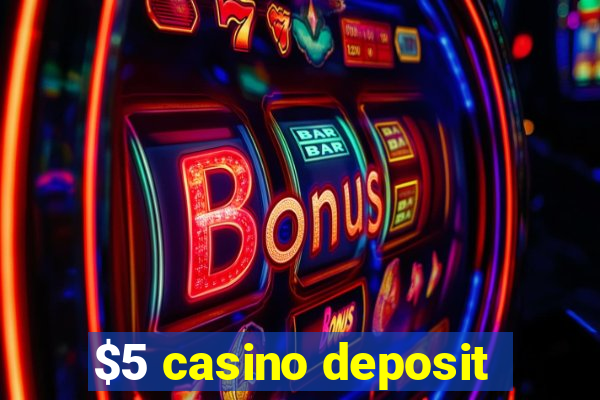 $5 casino deposit