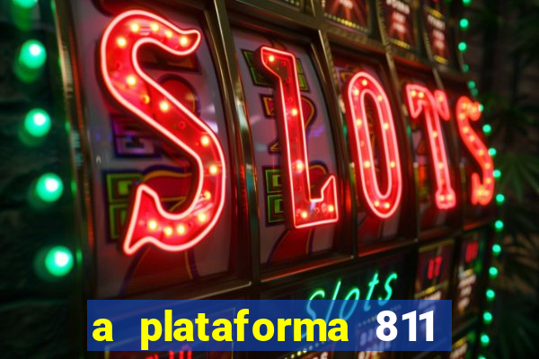 a plataforma 811 bet é confiável