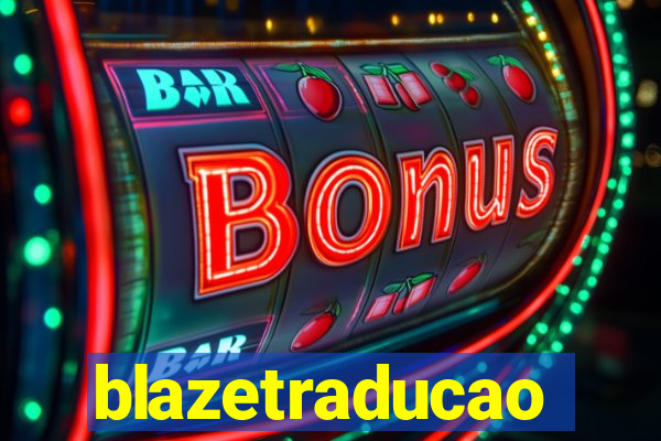 blazetraducao