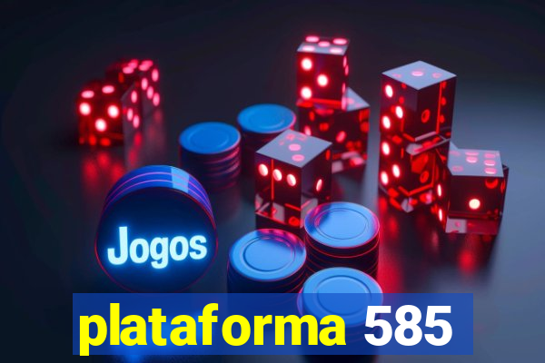 plataforma 585