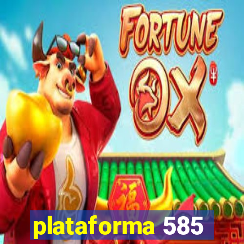 plataforma 585