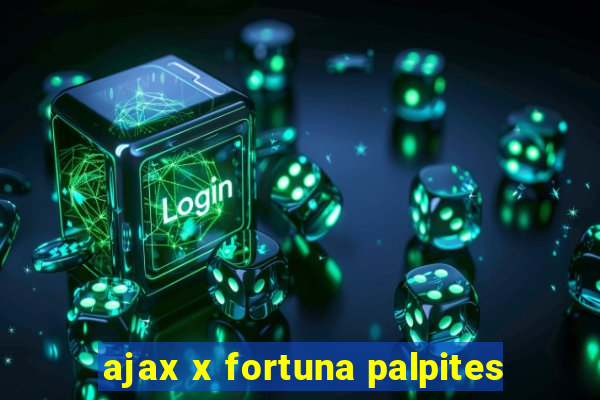 ajax x fortuna palpites