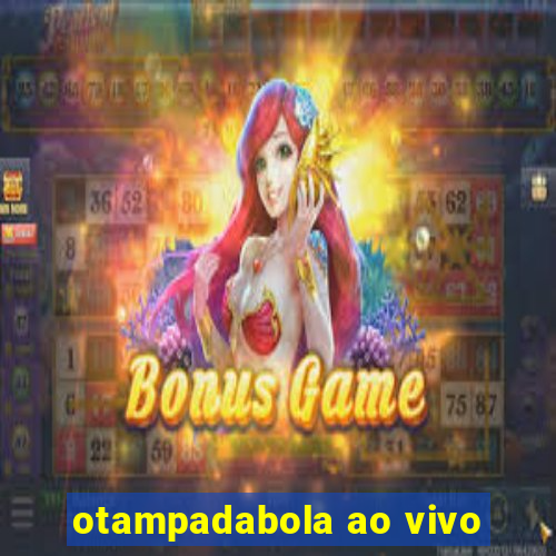 otampadabola ao vivo