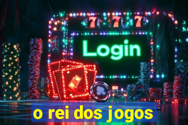 o rei dos jogos