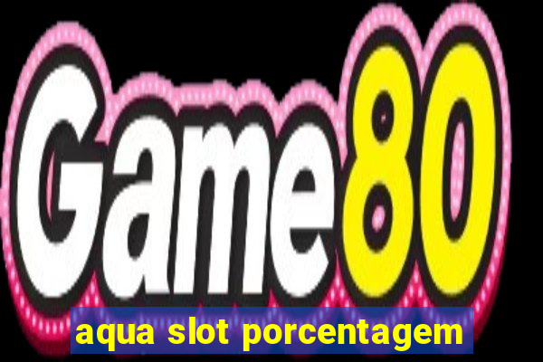 aqua slot porcentagem