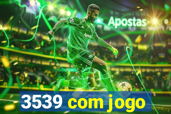 3539 com jogo