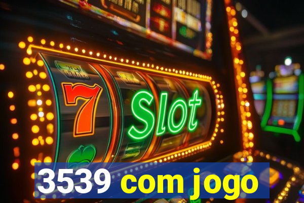 3539 com jogo