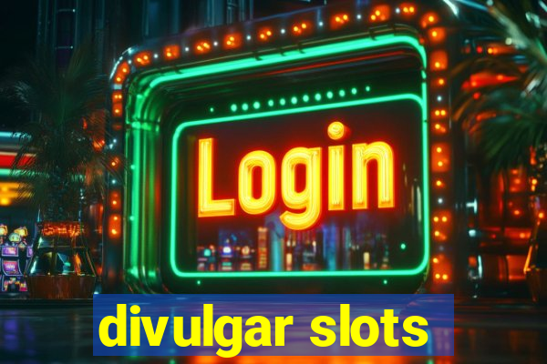 divulgar slots