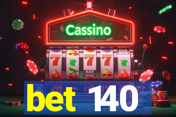 bet 140