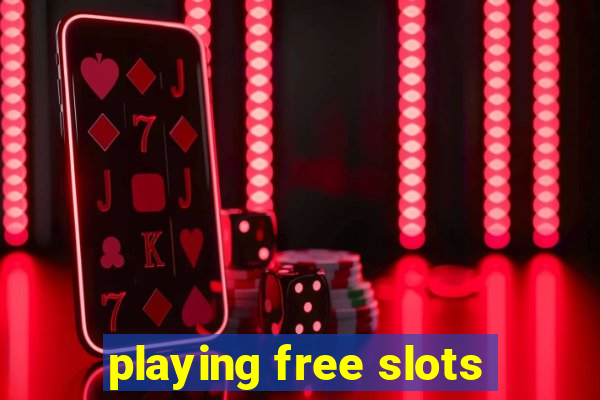 playing free slots