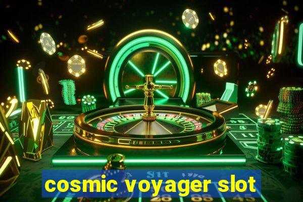 cosmic voyager slot