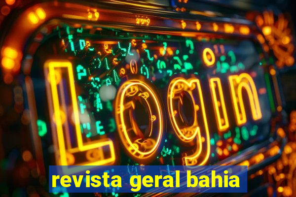 revista geral bahia