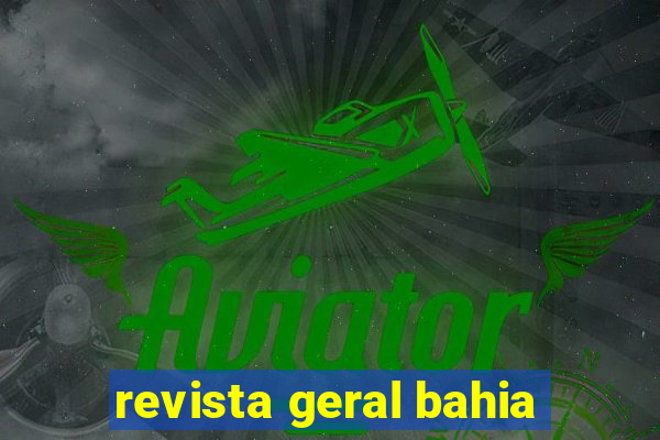 revista geral bahia