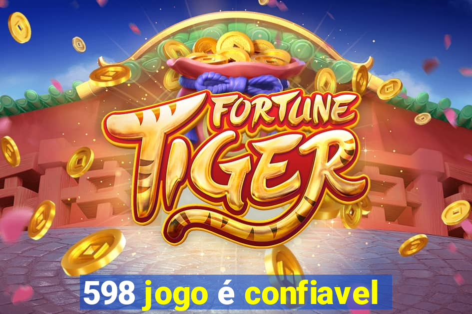 598 jogo é confiavel