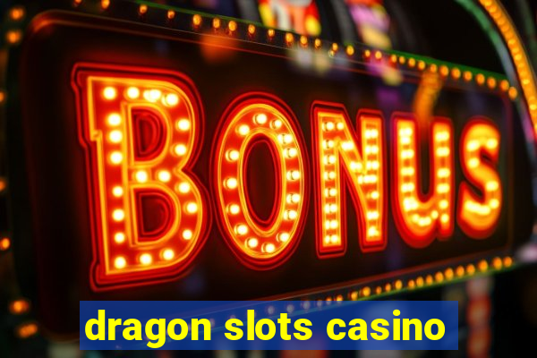 dragon slots casino