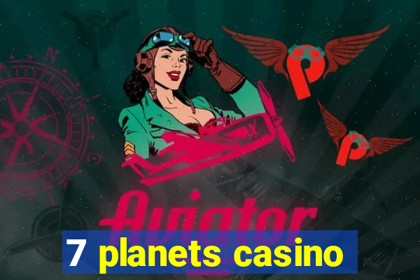 7 planets casino