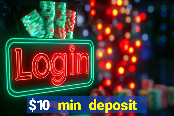 $10 min deposit online casino