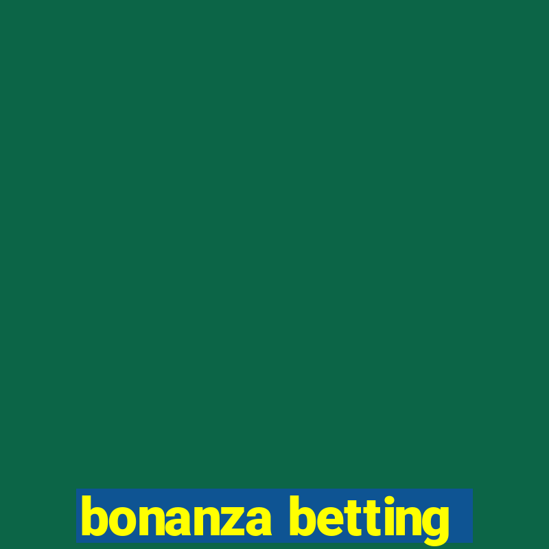 bonanza betting