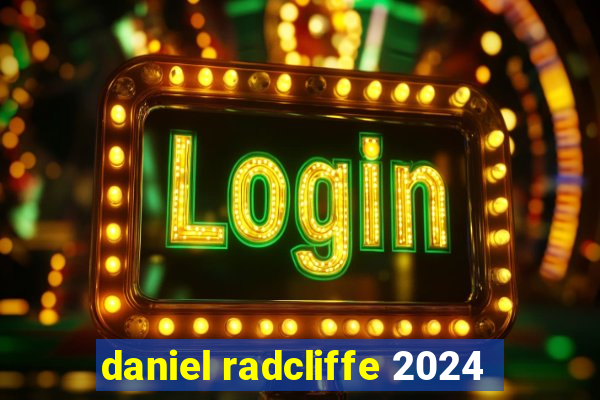 daniel radcliffe 2024