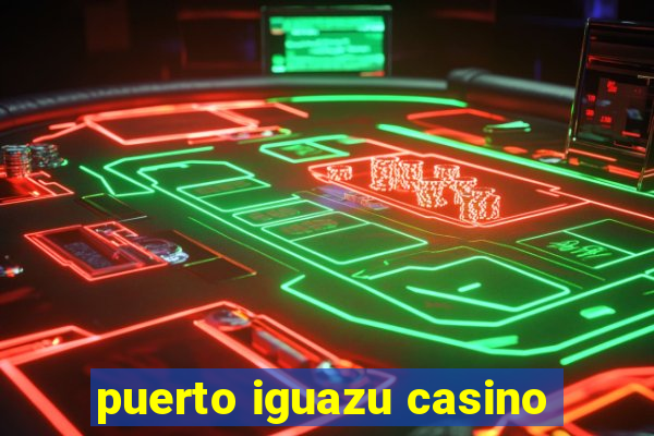 puerto iguazu casino