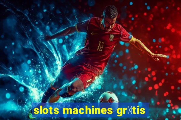 slots machines gr谩tis