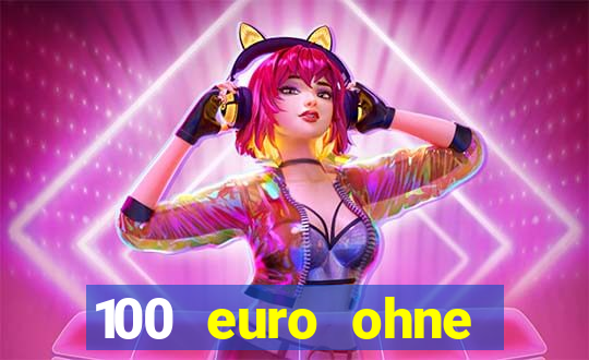 100 euro ohne einzahlung casino