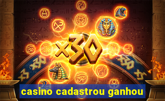 casino cadastrou ganhou