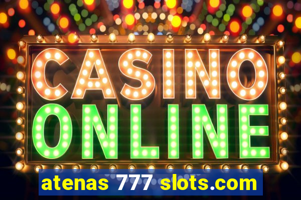 atenas 777 slots.com