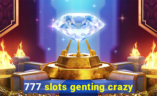 777 slots genting crazy