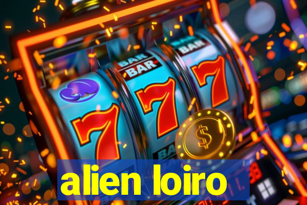 alien loiro