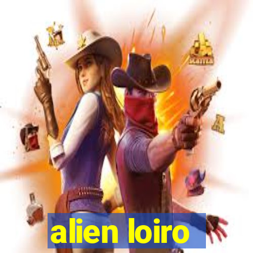 alien loiro