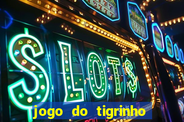 jogo do tigrinho play store