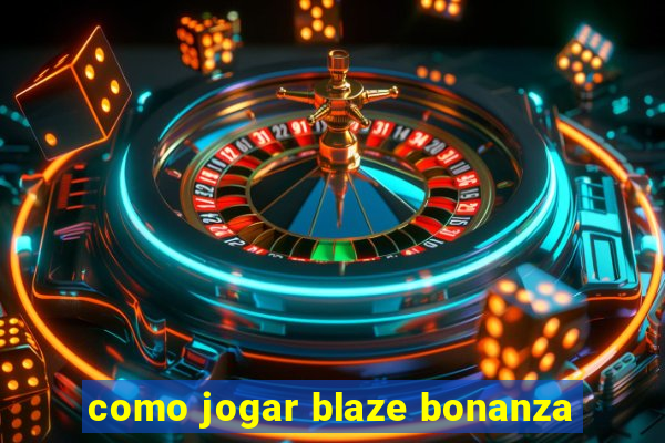 como jogar blaze bonanza